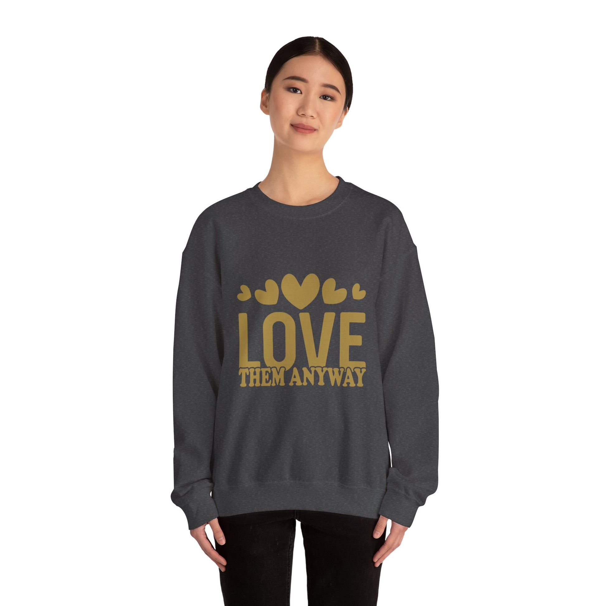 Love Them Anyway Crewneck Sweatshirt