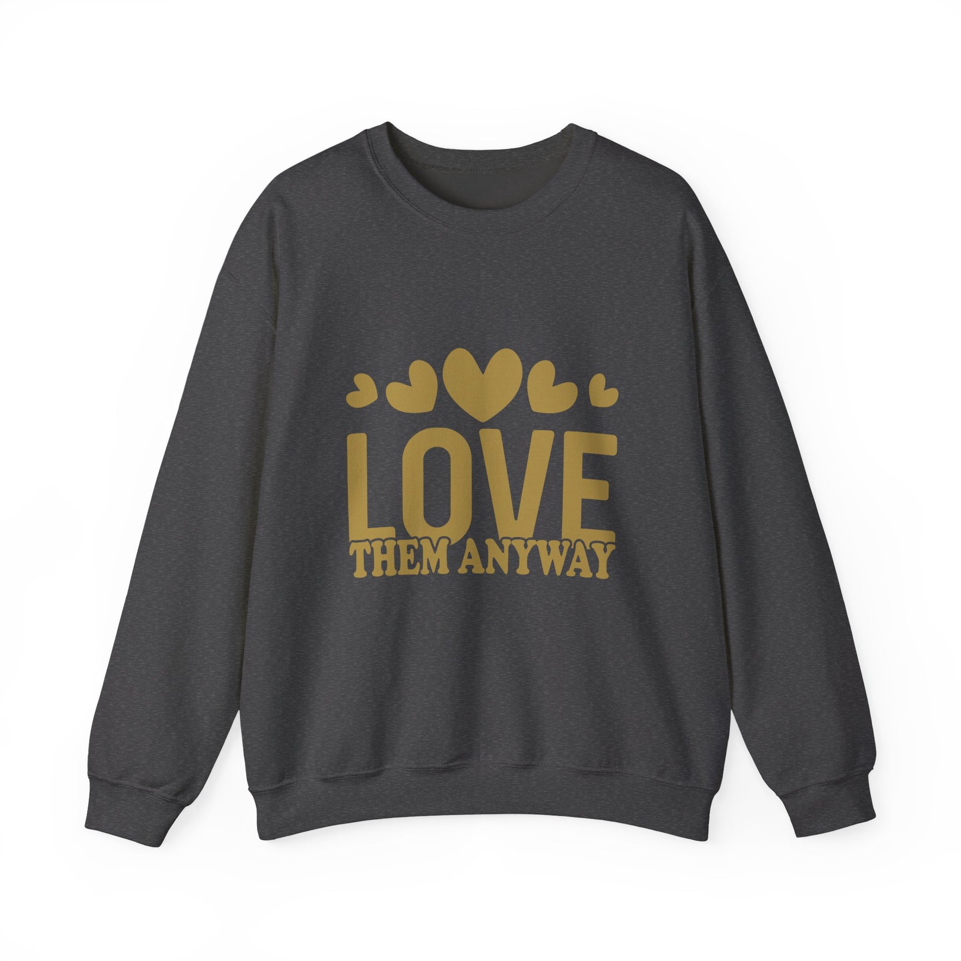 Love Them Anyway Crewneck Sweatshirt